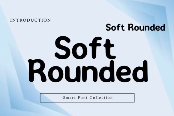 Soft Rounded: The Ultimate Comfort Typeface for Small Business Branding